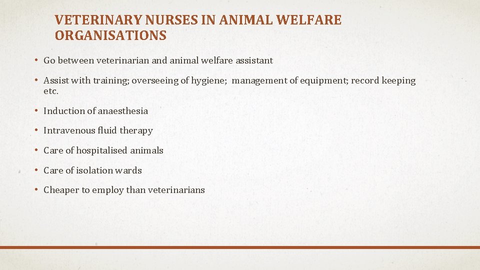 VETERINARY NURSES IN ANIMAL WELFARE ORGANISATIONS • Go between veterinarian and animal welfare assistant