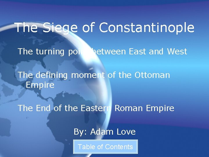 The Siege of Constantinople The turning point between East and West The defining moment