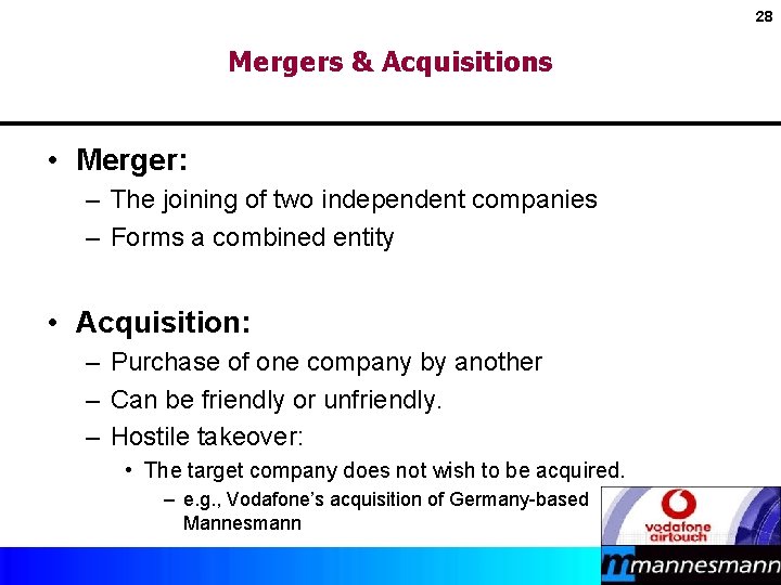 28 Mergers & Acquisitions • Merger: – The joining of two independent companies –