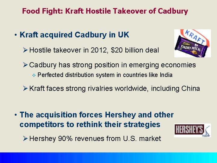 Food Fight: Kraft Hostile Takeover of Cadbury • Kraft acquired Cadbury in UK Ø