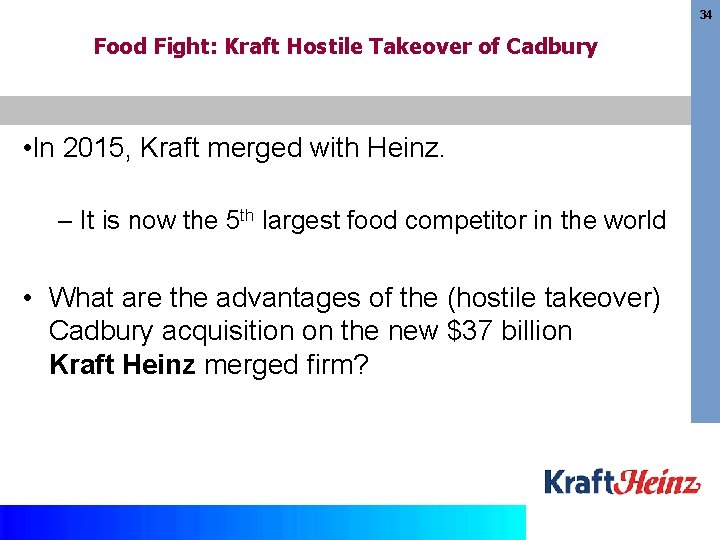 34 Food Fight: Kraft Hostile Takeover of Cadbury • In 2015, Kraft merged with