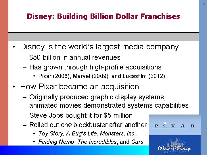 4 Disney: Building Billion Dollar Franchises • Disney is the world’s largest media company