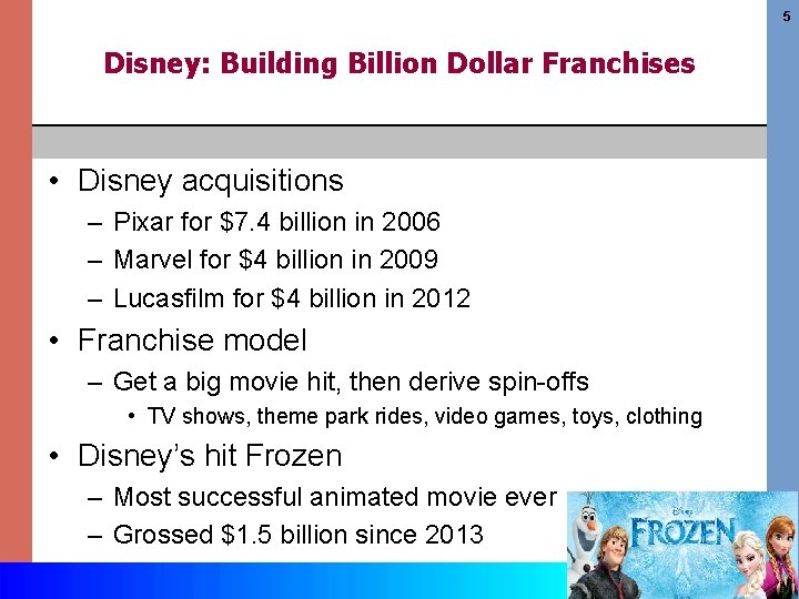 5 Disney: Building Billion Dollar Franchises • Disney acquisitions – Pixar for $7. 4