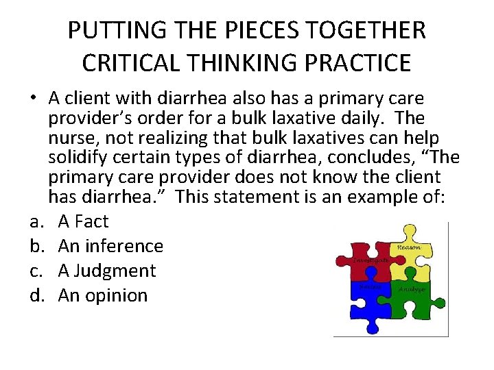 PUTTING THE PIECES TOGETHER CRITICAL THINKING PRACTICE • A client with diarrhea also has