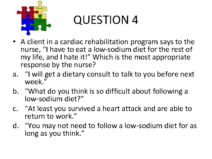 QUESTION 4 • A client in a cardiac rehabilitation program says to the nurse,