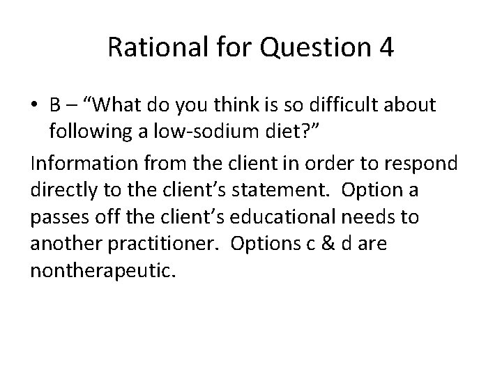 Rational for Question 4 • B – “What do you think is so difficult