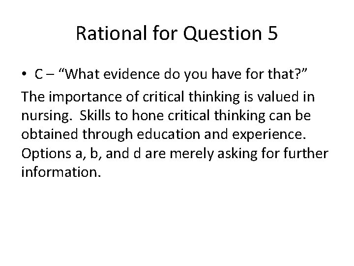 Rational for Question 5 • C – “What evidence do you have for that?