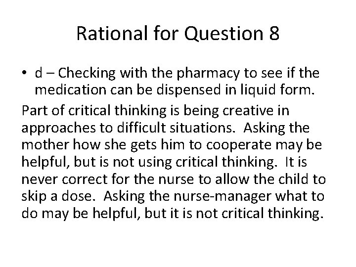 Rational for Question 8 • d – Checking with the pharmacy to see if