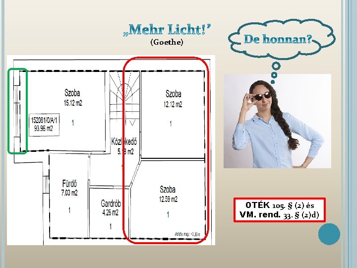 (Goethe) OTÉK 105. § (2) és VM. rend. 33. § (2)d) 