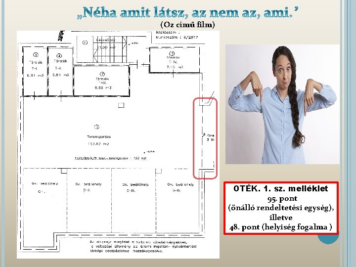 (Oz című film) OTÉK. 1. sz. melléklet 95. pont (önálló rendeltetési egység), illetve 48.