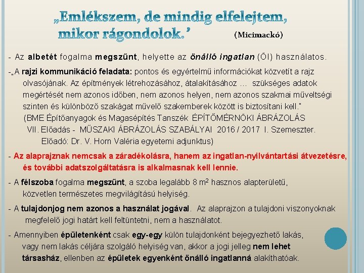 (Micimackó) - Az albetét fogalma megszűnt, helyette az önálló ingatlan (ÖI) használatos. -„A (Micimackó) - Az albetét fogalma megszűnt, helyette az önálló ingatlan (ÖI) használatos. -„A