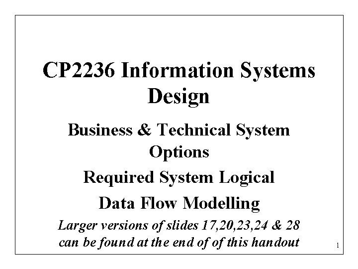 CP 2236 Information Systems Design Business & Technical System Options Required System Logical Data