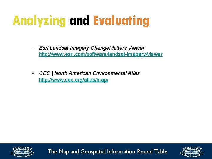 Analyzing and Evaluating • Esri Landsat Imagery Change. Matters Viewer http: //www. esri. com/software/landsat-imagery/viewer