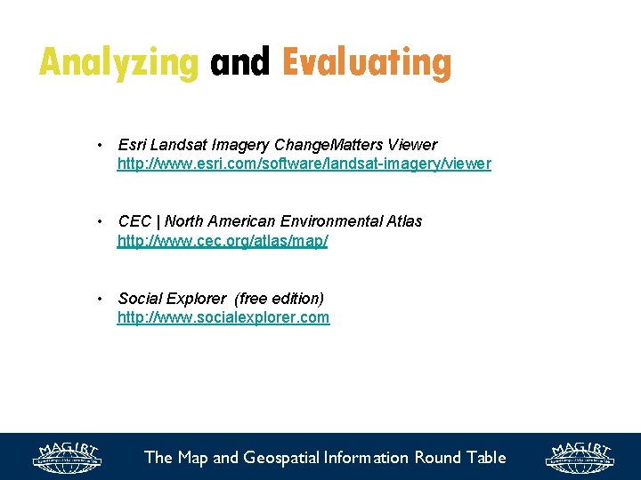 Analyzing and Evaluating • Esri Landsat Imagery Change. Matters Viewer http: //www. esri. com/software/landsat-imagery/viewer