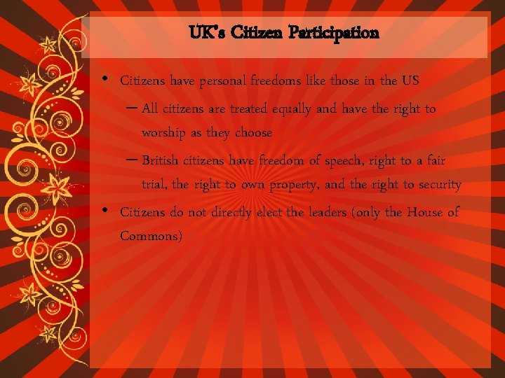 UK’s Citizen Participation • Citizens have personal freedoms like those in the US – UK’s Citizen Participation • Citizens have personal freedoms like those in the US –