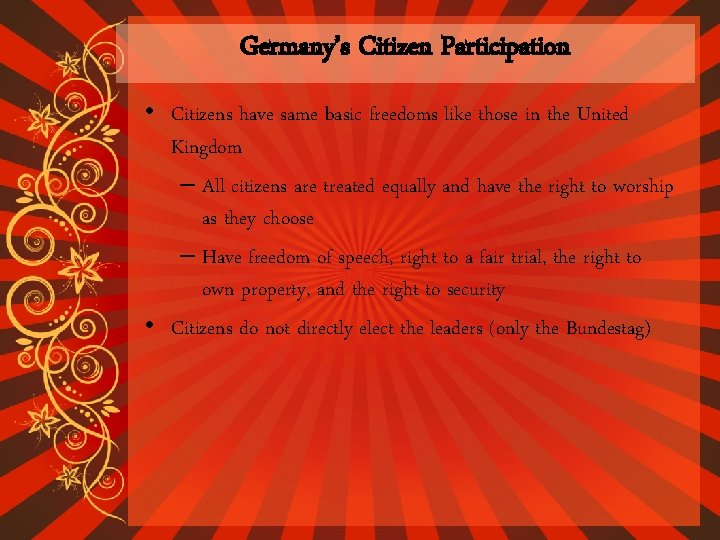 Germany’s Citizen Participation • Citizens have same basic freedoms like those in the United Germany’s Citizen Participation • Citizens have same basic freedoms like those in the United