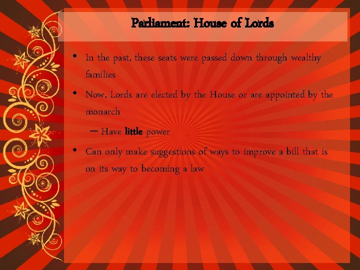 Parliament: House of Lords • In the past, these seats were passed down through Parliament: House of Lords • In the past, these seats were passed down through