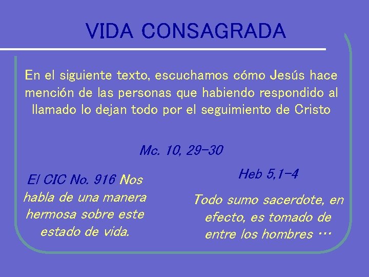 VIDA CONSAGRADA En el siguiente texto, escuchamos cómo Jesús hace mención de las personas