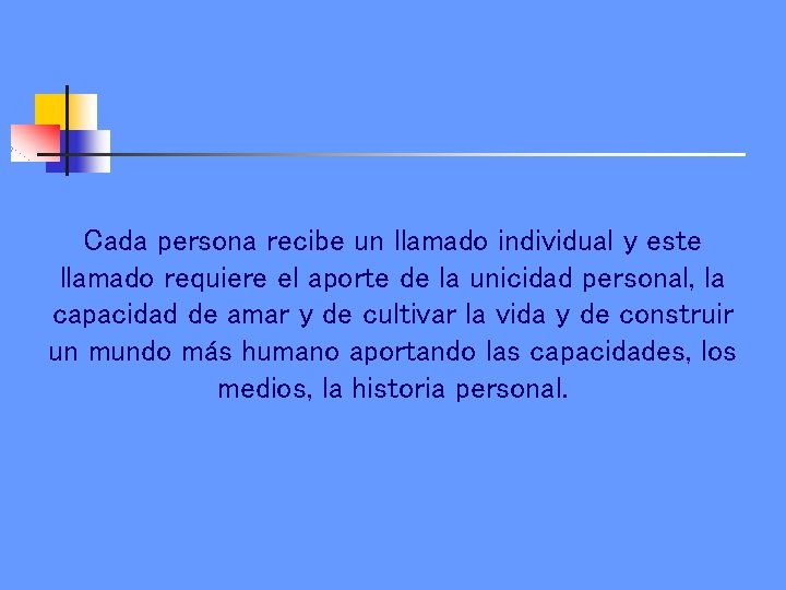 Cada persona recibe un llamado individual y este llamado requiere el aporte de la