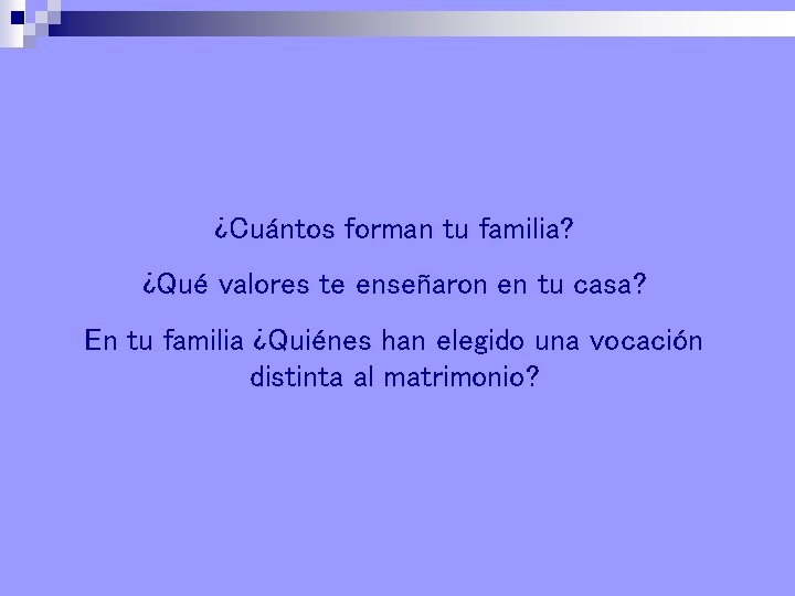 ¿Cuántos forman tu familia? ¿Qué valores te enseñaron en tu casa? En tu familia