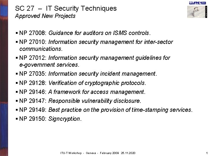 SC 27 – IT Security Techniques Approved New Projects § NP 27008: Guidance for