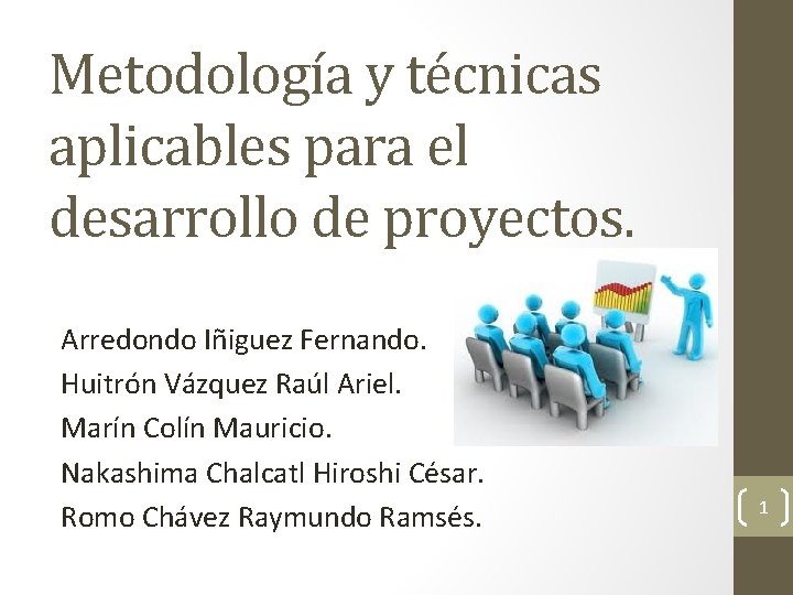 Metodología y técnicas aplicables para el desarrollo de proyectos. Arredondo Iñiguez Fernando. Huitrón Vázquez