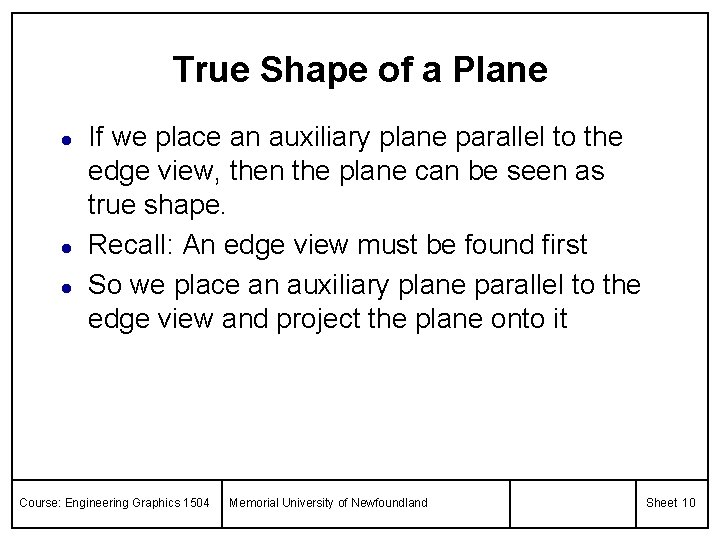 True Shape of a Plane l l l If we place an auxiliary plane