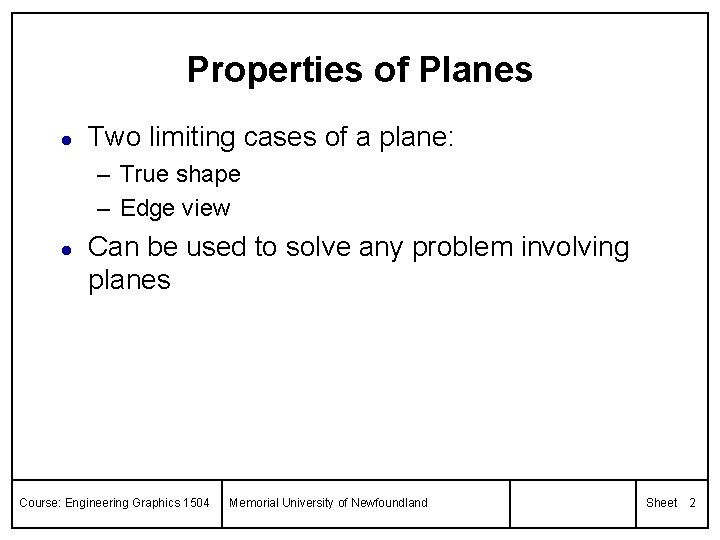 Properties of Planes l Two limiting cases of a plane: – True shape –