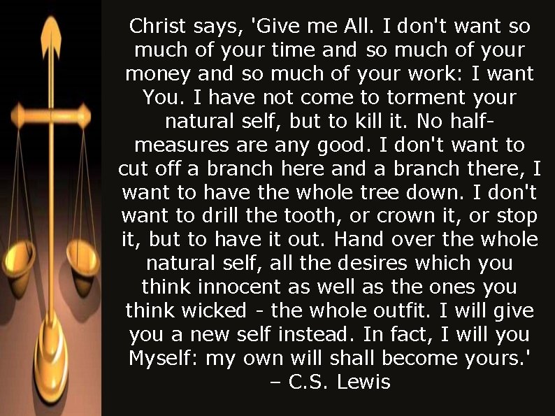 Christ says, 'Give me All. I don't want so much of your time and Christ says, 'Give me All. I don't want so much of your time and