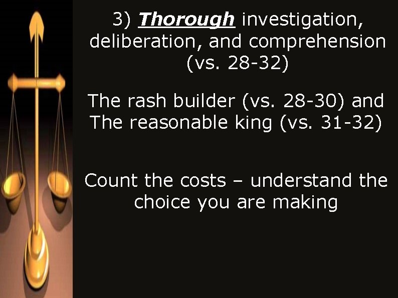 3) Thorough investigation, deliberation, and comprehension (vs. 28 -32) The rash builder (vs. 28 3) Thorough investigation, deliberation, and comprehension (vs. 28 -32) The rash builder (vs. 28