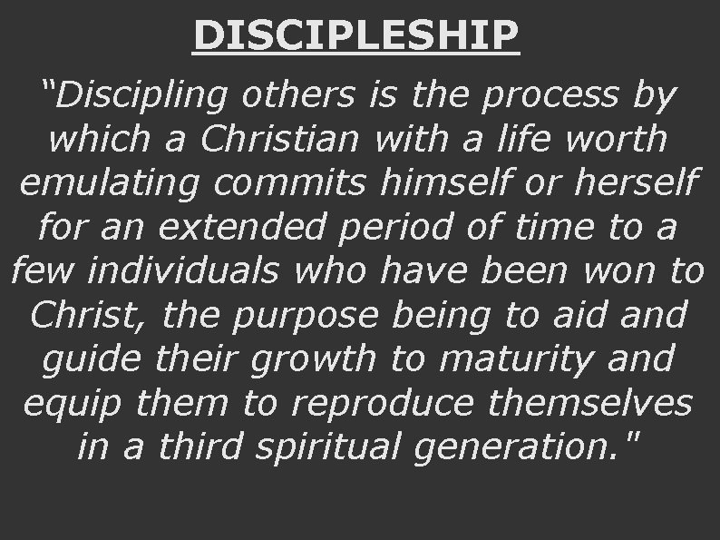 DISCIPLESHIP “Discipling others is the process by which a Christian with a life worth DISCIPLESHIP “Discipling others is the process by which a Christian with a life worth