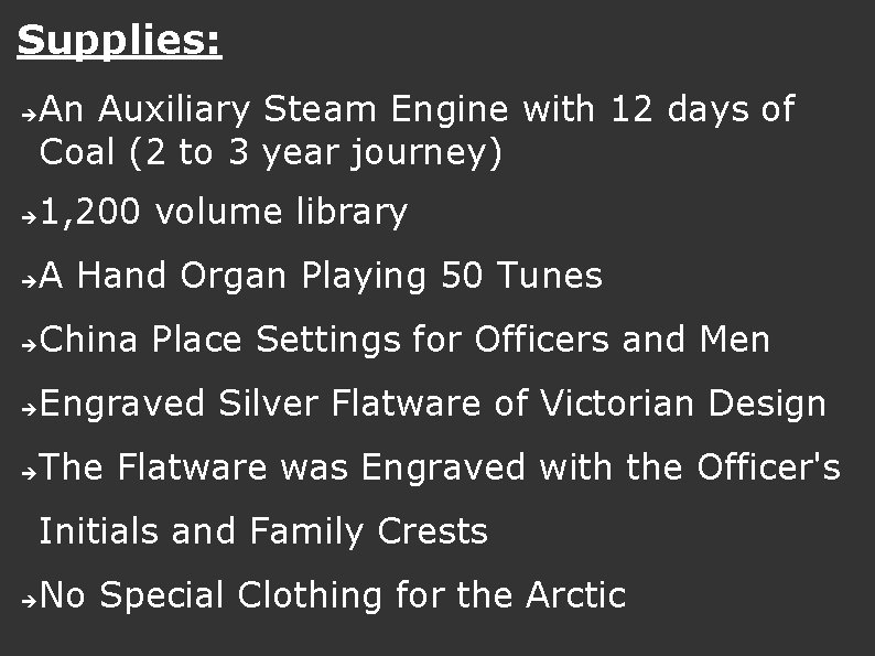 Supplies: An Auxiliary Steam Engine with 12 days of Coal (2 to 3 year Supplies: An Auxiliary Steam Engine with 12 days of Coal (2 to 3 year