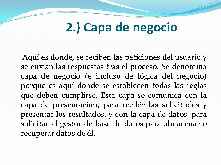 2. ) Capa de negocio Aquí es donde, se reciben las peticiones del usuario