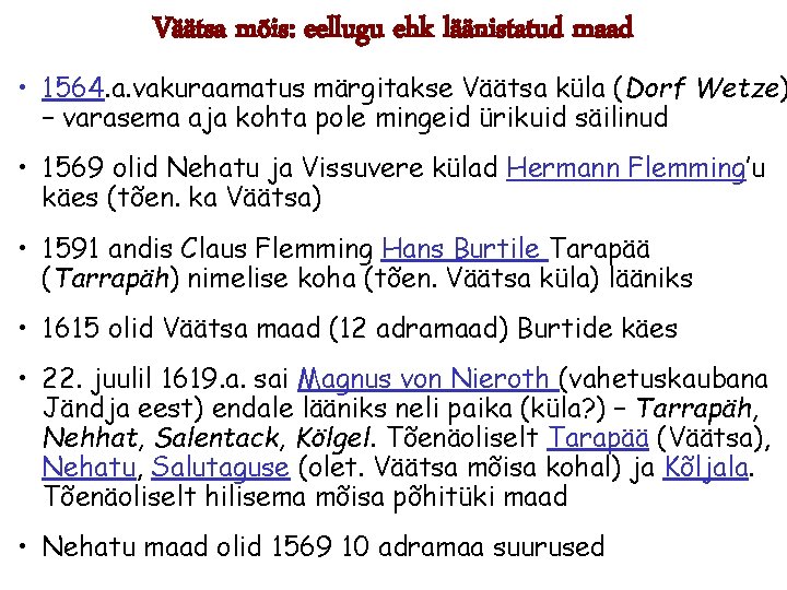 Väätsa mõis: eellugu ehk läänistatud maad • 1564. a. vakuraamatus märgitakse Väätsa küla (Dorf