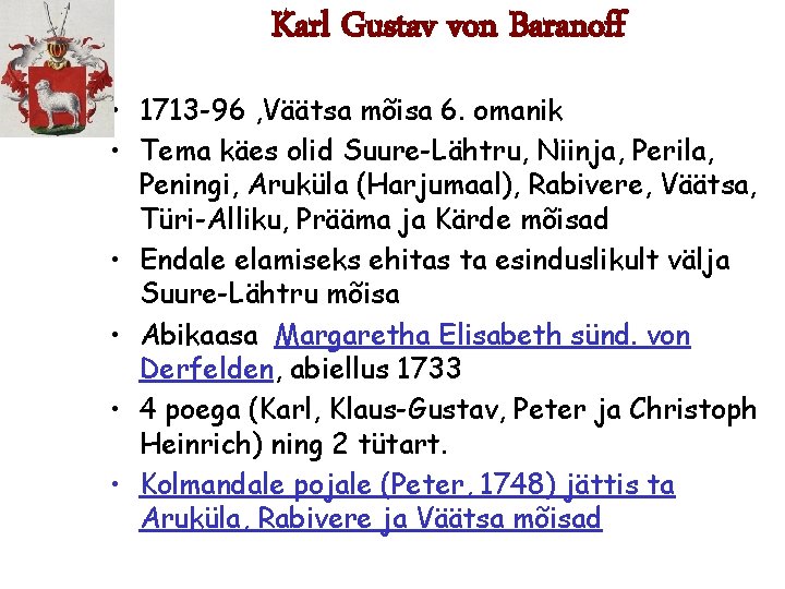 Karl Gustav von Baranoff • 1713 -96 , Väätsa mõisa 6. omanik • Tema