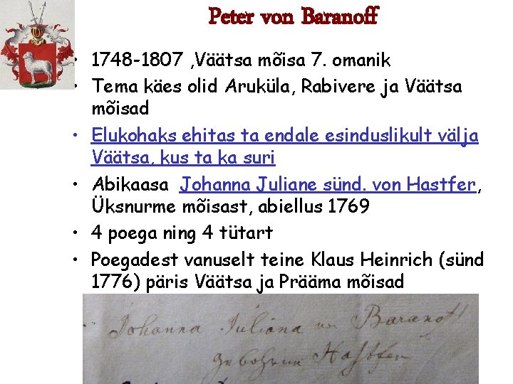 Peter von Baranoff • 1748 -1807 , Väätsa mõisa 7. omanik • Tema käes