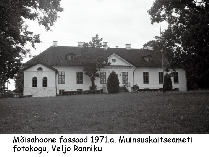 Mõisahoone fassaad 1971. a. Muinsuskaitseameti fotokogu, Veljo Ranniku 