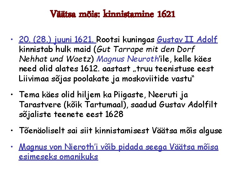 Väätsa mõis: kinnistamine 1621 • 20. (28. ) juuni 1621. Rootsi kuningas Gustav II