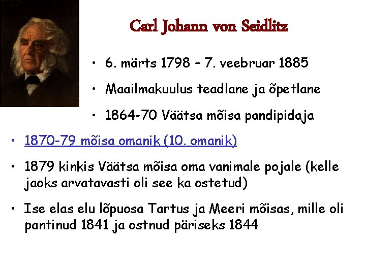 Carl Johann von Seidlitz • 6. märts 1798 – 7. veebruar 1885 • Maailmakuulus