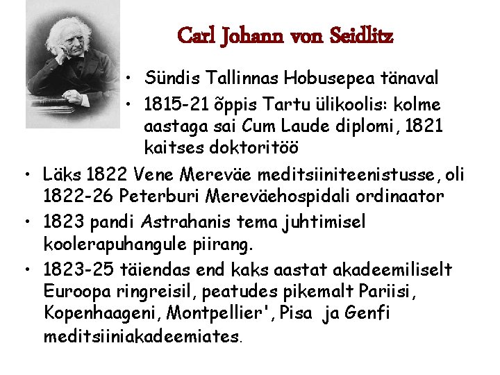 Carl Johann von Seidlitz • Sündis Tallinnas Hobusepea tänaval • 1815 -21 õppis Tartu