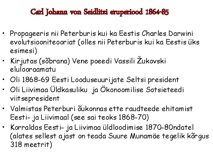 Carl Johann von Seidlitzi eruperiood 1864 -85 • Propageeris nii Peterburis kui ka Eestis