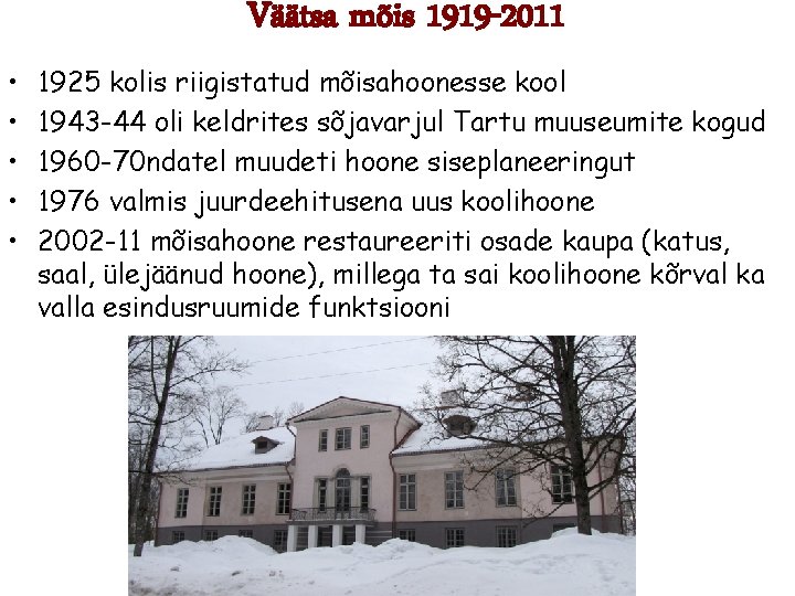 Väätsa mõis 1919 -2011 • • • 1925 kolis riigistatud mõisahoonesse kool 1943 -44