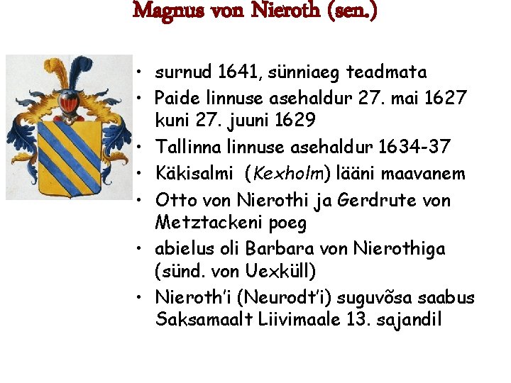 Magnus von Nieroth (sen. ) • surnud 1641, sünniaeg teadmata • Paide linnuse asehaldur