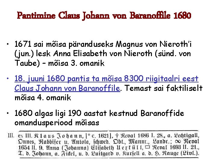 Pantimine Claus Johann von Baranoffile 1680 • 1671 sai mõisa päranduseks Magnus von Nieroth’i