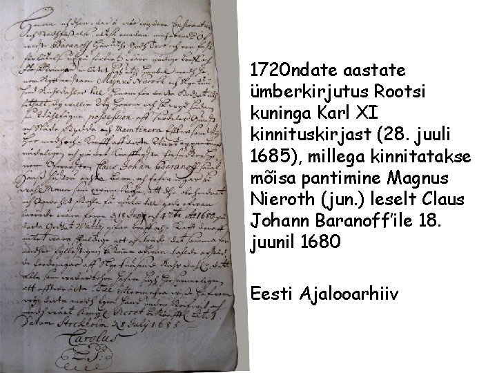 1720 ndate aastate ümberkirjutus Rootsi kuninga Karl XI kinnituskirjast (28. juuli 1685), millega kinnitatakse