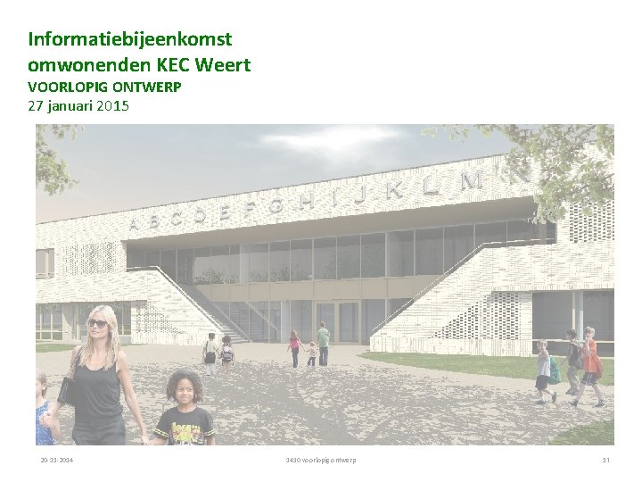 Informatiebijeenkomst omwonenden KEC Weert VOORLOPIG ONTWERP 27 januari 2015 20 -11 -2014 1410 voorlopig