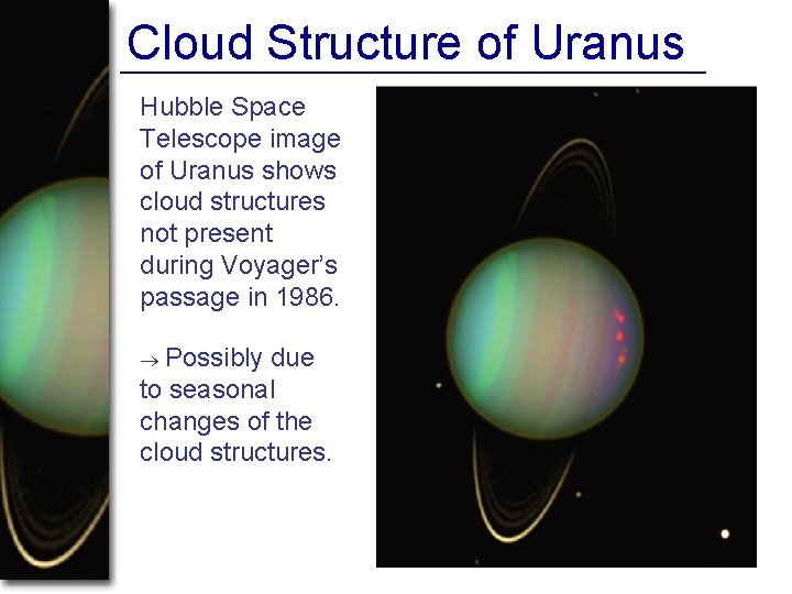 Cloud Structure of Uranus Hubble Space Telescope image of Uranus shows cloud structures not