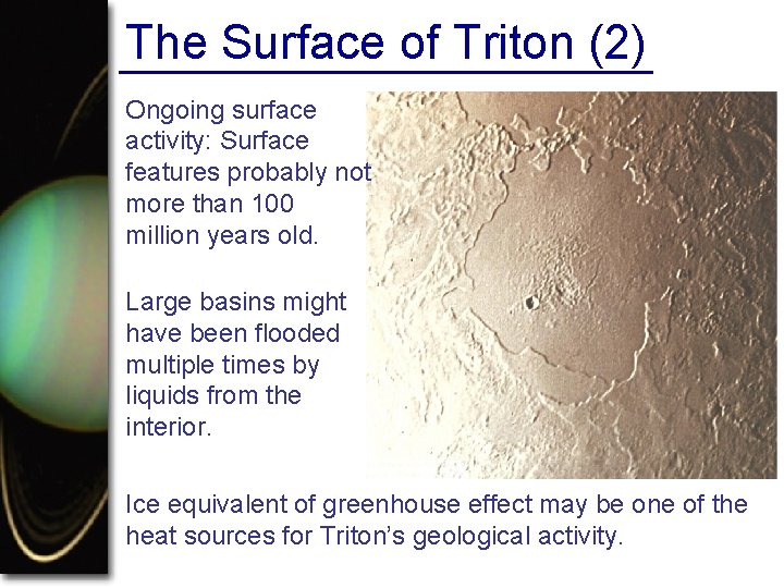 The Surface of Triton (2) Ongoing surface activity: Surface features probably not more than