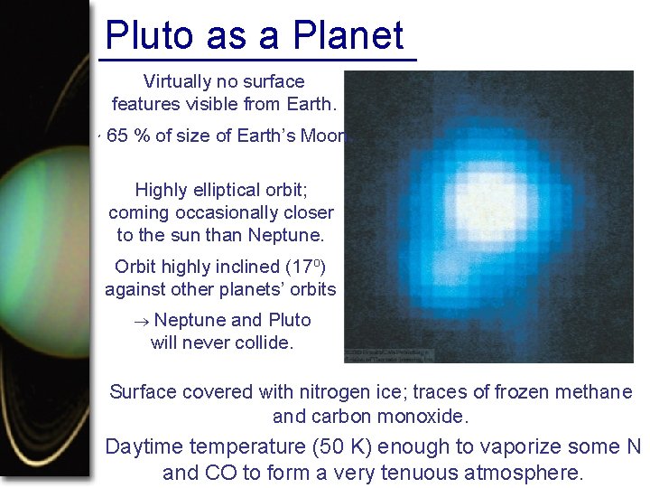 Pluto as a Planet Virtually no surface features visible from Earth. ~ 65 %
