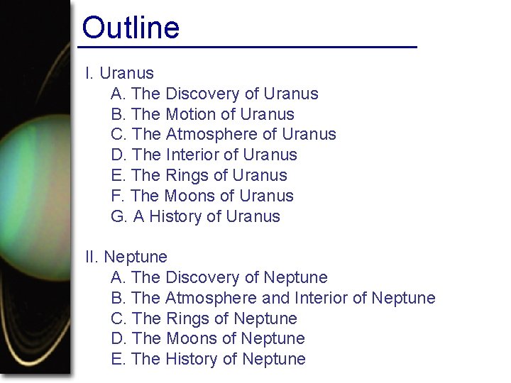 Outline I. Uranus A. The Discovery of Uranus B. The Motion of Uranus C.